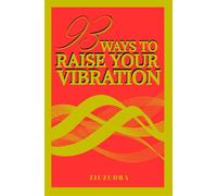 93 WAYS TO RAISE YOUR VIBRATION