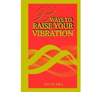 93 WAYS TO RAISE YOUR VIBRATION