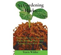 94 Gardening Hacks