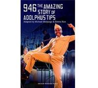 946 The Amazing Story Of Adolphus Tips Michael Morpurgo, O B E (Auteur)