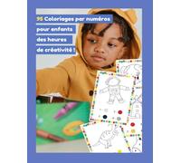 95 Coloriages par numéros pour enfants: Des heures de créativité et d’amusement !