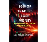 95% OF TRADERS LOSE MONEY: THE INCONVENIENT TRUTH ABOUT TRADING