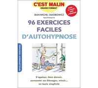 96 exercices faciles d'autohypnose, c'est malin: S'apaiser, bien dormir, surmonter ses blocages, mincir ... en tte simplicité