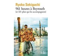 961 heures à Beyrouth (et 321 plats qui les accompagnent) - Ryoko Sekiguchi - Gallimard - Poche - Roman