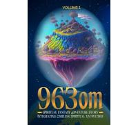 963om: Spiritual Fantasy Adventure Story Integrating Timeless Spiritual Knowledge: The Radiance Rises - The IX Scrolls and the Keys Beyond Knowing