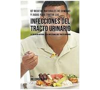 97 Recetas Naturales De Comidas Y Jugos Para Tratar Las Infecciones Del Tracto Urinario
