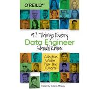 97 Things Every Data Engineer Should Know by Tobias Macey Tobias Macey (Auteur)