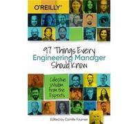 97 Things Every Engineering Manager Should Know by Camille Fournier Camille Fournier (Auteur)