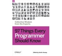 97 Things Every Programmer Should Know: Collective Wisdom from the Experts