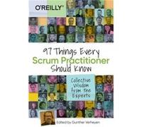 97 Things Every Scrum Practitioner Should Know by Gunther Verheyen Gunther Verheyen (Auteur)