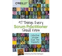 97 Things Every Scrum Practitioner Should Know by Gunther Verheyen Gunther Verheyen (Auteur)