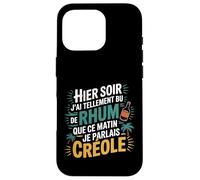 974 J’AI Tellement Bu de Rhum Ce Matin Je Parlais Créole Coque pour iPhone 16 Pro