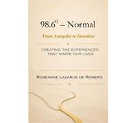 98.6 - Normal. From Autopilot to Intention. CREATING THE EXPERIENCES THAT SHAPE OUR LIVES - Lazarus de Romero - Culture by Design - ebook (ePub) - Livre
