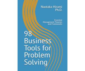 98 Business Tools for Problem Solving: Essential Management Theories and Frameworks