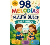98 Melodias de flauta dulce para niños: Partituras simplificadas en do-re-mi con la posición de los dedos