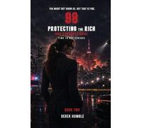 98 Protecting The Rich And Dysfunctional (Book 2): Time To Get Serious