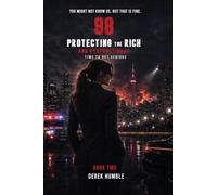 98 Protecting The Rich And Dysfunctional (Book 2): Time To Get Serious