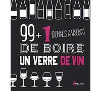 99 + 1 bonnes raisons de boire un verre de vin