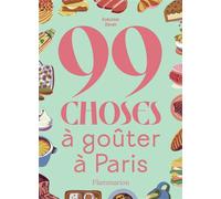 Zerah Ezéchiel – 99 choses à goûter à Paris – Guide relié – Flammarion