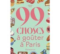 99 choses à goûter à Paris Zerah Ezéchiel (Auteur), Polina Jakimova (Illustration)