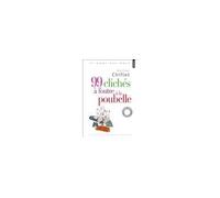 99 clichés à foutre à la poubelle - Jean-Loup Chiflet - Points - Poche - Dictionnaire et encyclopédie