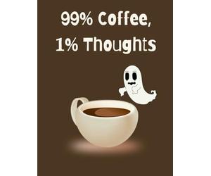 99% Coffee, 1% Thoughts: Funny Aesthetic Blank Coffee Table Book for Coffee Lovers