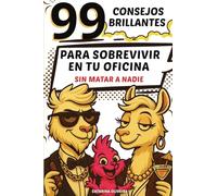 99 consejos brillantes para sobrevivir en tu oficina sin matar a nadie