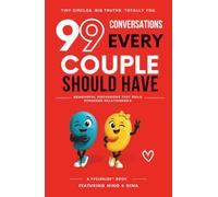 99 Conversations Every Couple Should Have: Meaningful discussions that build stronger relationships.
