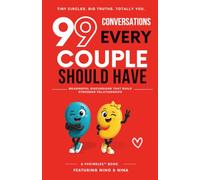 99 Conversations Every Couple Should Have: Meaningful discussions that build stronger relationships.