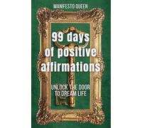 99 Days of Positive Affirmations Unlock the Door to Dream Life: Build Self-Compassion and Self-Love with Menthal Health Guide and Self-Help Journal & Workbook for Adults, Women, Men and Seniors