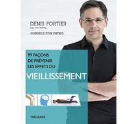 99 Façons de Prevenir les Effets du Vieillissement
