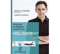 99 façons de prévenir les effets du vieillissement - Denis Forcier - Stanke Alexandre - broché - Textes lus