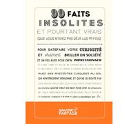 99 Faits Insolites et Pourtant Vrais: (que vous n'avez pas déjà lus 99 fois)