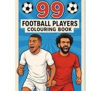 99 Football Players Colouring Book: Creative Sports Activity to color legendary footballers for Kids and Adults Who Love the Game