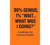 99% Genius, 1% “Wait… What Was I Doing?: Because Even Geniuses Need Reminders