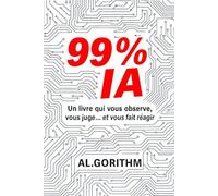 99% IA: Un livre qui vous observe, vous juge... et vous fait réagir