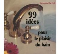 99 idees pour le plaisir du bain Suzannah Marriott (Auteur), Gérard Leconte (Traduction)