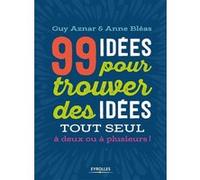 99 idées pour trouver des idées Guy Aznar (Auteur), Anne Bléas (Auteur)