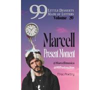 99 Little Desserts Made of Letters Volume 20 "Present Moment": -Short and Fun Poems, Spirituality, Love, Joy, Romantic Tales, Short Stories, and More