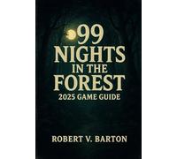 99 Nights In The Forest 2025 Game Guide: Master the Mayhem: Insider Maps, Class Synergies, and Boss Slaying Secrets for Roblox Immortals