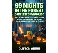 99 Nights in the Forest Complete Survival Guide: Master Every Night, Halloween Carnival, Haunted Maze Update, Enemy and Badge in Roblox’s Ultimate Horror Adventure.