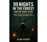 99 Nights in the Forest Roblox Game Guide: Ultimate Survival Tips, Crafting Recipes, Enemy Strategies, and Multiplayer Tactics