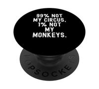 99 Pas Mon Cirque 1 Pas Mes singes, Un Dicton Plein d'esprit PopSockets PopGrip Adhésif