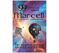 99 Postrecitos Hechos De Letras Volumen 19 Tus Universos Oníricos: Poemas Cortos Y Divertidos, Espiritualidad, Amor, Alegría, Cuentos Románticos, Historias Cortas Y Más. (Spanish Edition)