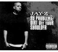 99 Problems / Dirt Off Your Shoulder