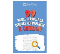 99 Puzzle di Parole da Cercare per Imparare il Catalano: Attiva il tuo cervello e memorizza oltre 700 parole