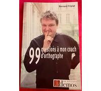 99 Questions à mon coach d'orthographe !: Ca restera entre nous !