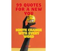 99 Quotes for a NEW YOU: Ignite Change with Every Word
