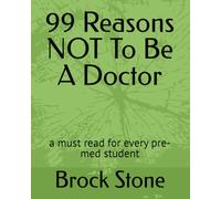 99 Reasons NOT To Be A Doctor: a must read for every pre-med student