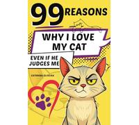 99 Reasons: Why I Love My Cat... Even If He Judges Me